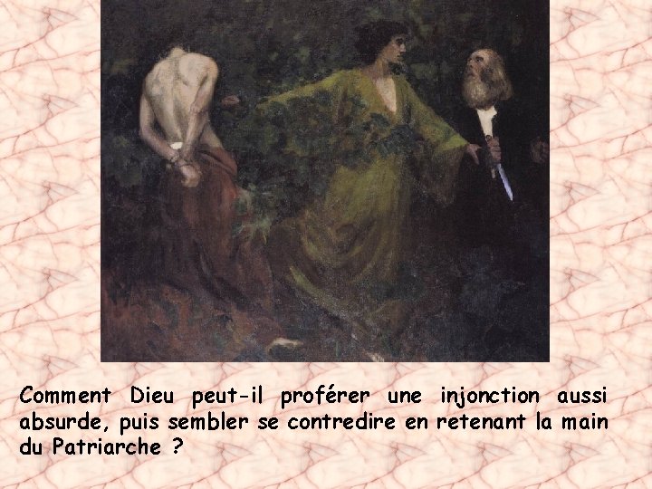 Comment Dieu peut-il proférer une injonction aussi absurde, puis sembler se contredire en retenant