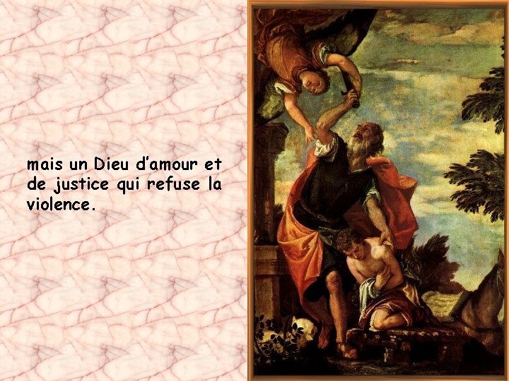 mais un Dieu d’amour et de justice qui refuse la violence. 