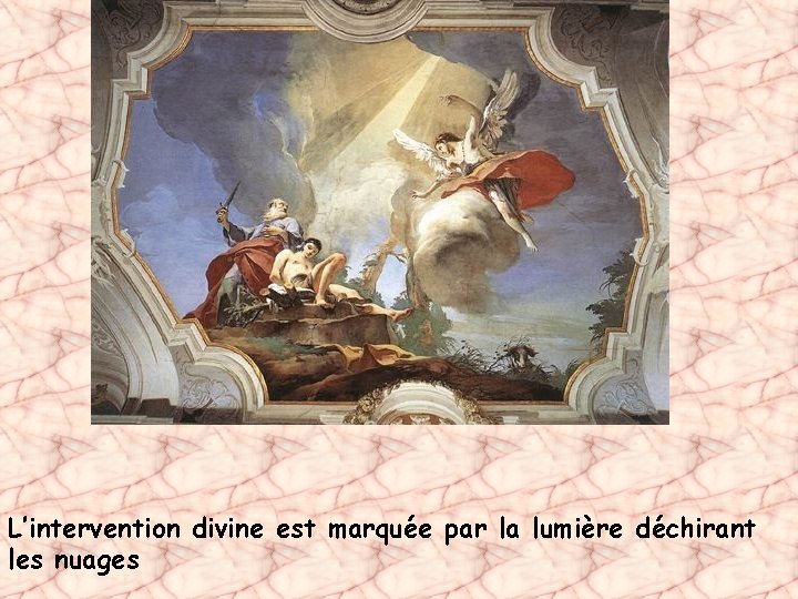 L’intervention divine est marquée par la lumière déchirant les nuages 