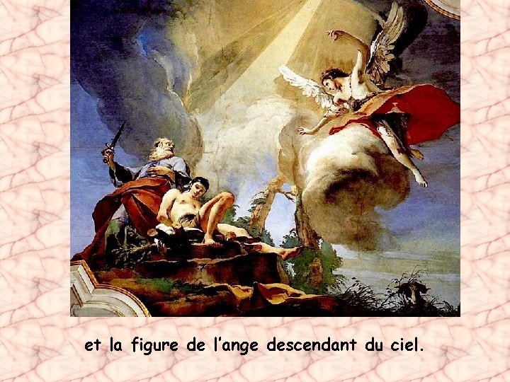 et la figure de l’ange descendant du ciel. 