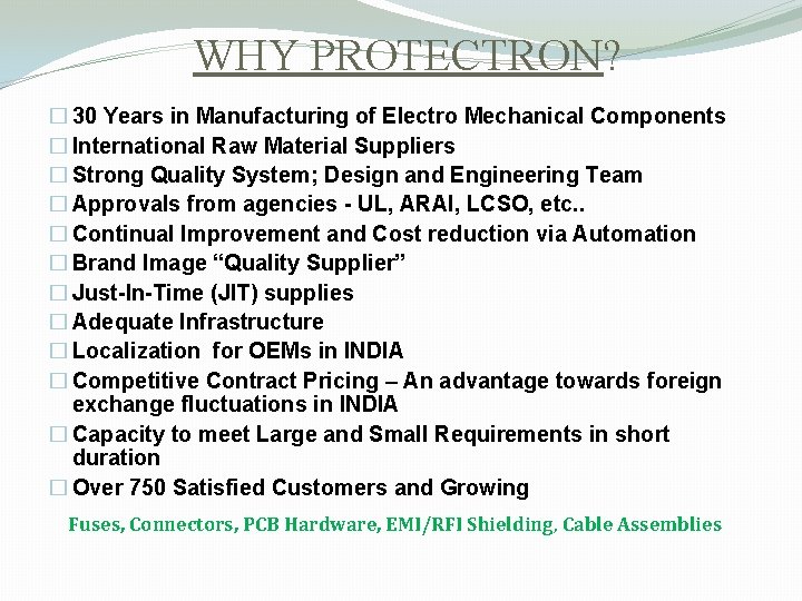 WHY PROTECTRON? � 30 Years in Manufacturing of Electro Mechanical Components � International Raw