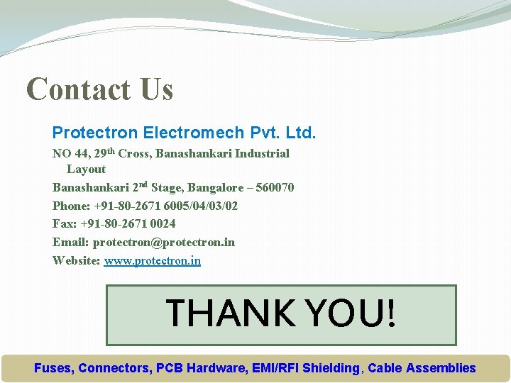 Contact Us Protectron Electromech Pvt. Ltd. NO 44, 29 th Cross, Banashankari Industrial Layout