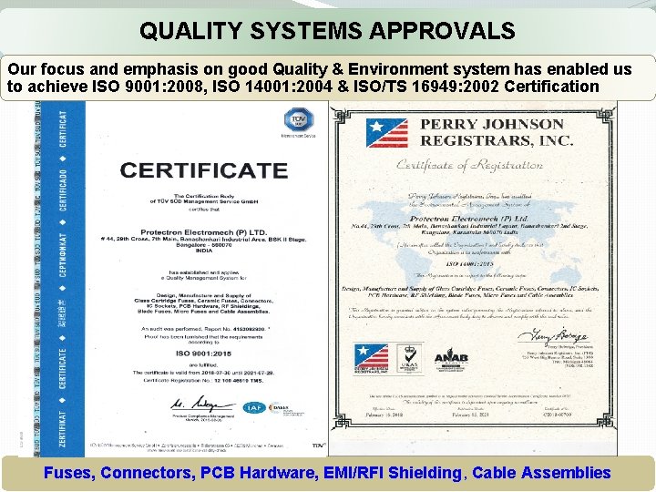QUALITY SYSTEMS APPROVALS Our focus and emphasis on good Quality & Environment system has