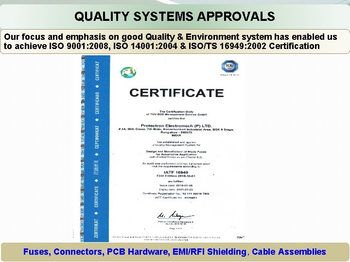 QUALITY SYSTEMS APPROVALS Our focus and emphasis on good Quality & Environment system has