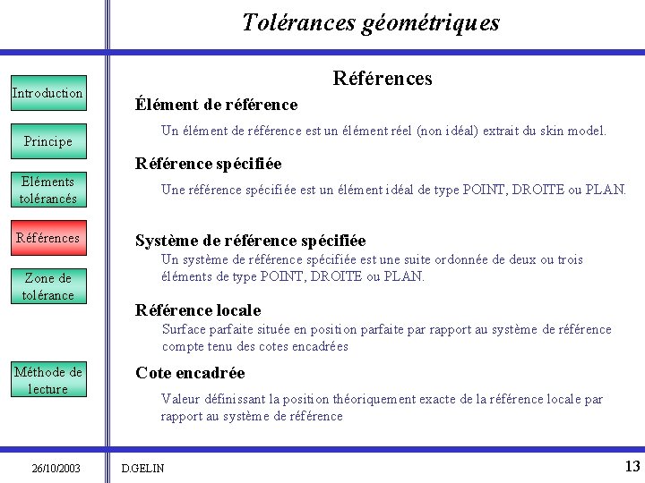 Tolérances géométriques Introduction Principe Références Élément de référence Un élément de référence est un