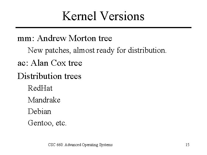 Kernel Versions mm: Andrew Morton tree New patches, almost ready for distribution. ac: Alan