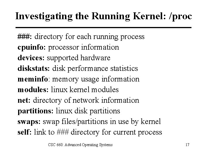 Investigating the Running Kernel: /proc ###: directory for each running process cpuinfo: processor information