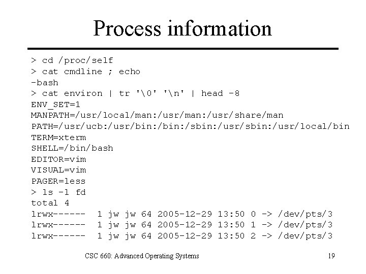 Process information > cd /proc/self > cat cmdline ; echo -bash > cat environ