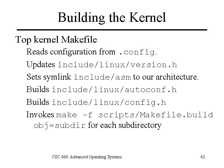 Building the Kernel Top kernel Makefile Reads configuration from. config. Updates include/linux/version. h Sets