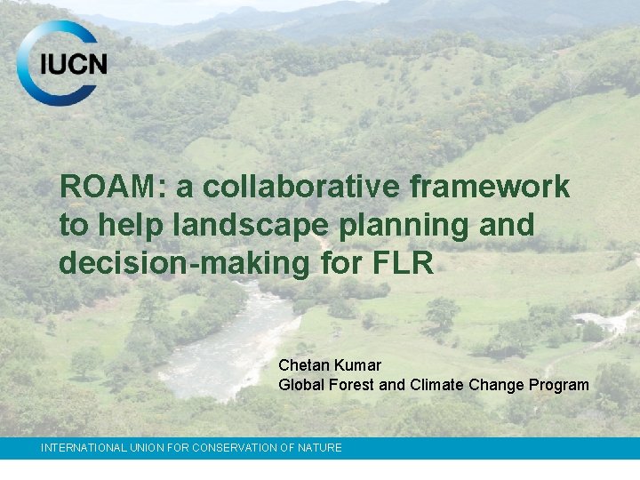 ROAM: a collaborative framework to help landscape planning and decision-making for FLR Chetan Kumar