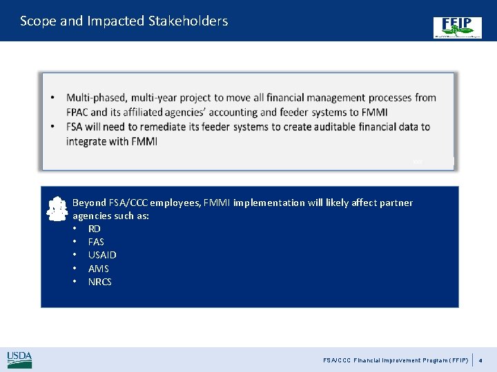 Scope and Impacted Stakeholders Beyond FSA/CCC employees, FMMI implementation will likely affect partner agencies