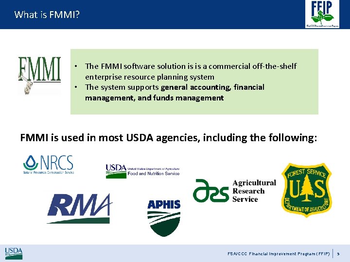 What is FMMI? • The FMMI software solution is is a commercial off-the-shelf enterprise