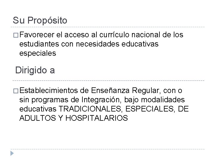 Su Propósito � Favorecer el acceso al currículo nacional de los estudiantes con necesidades