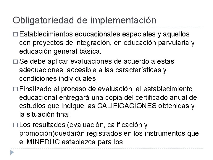 Obligatoriedad de implementación � Establecimientos educacionales especiales y aquellos con proyectos de integración, en