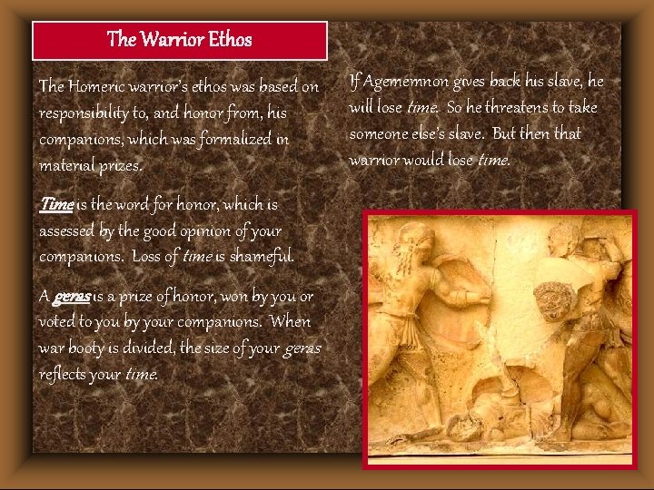 The Warrior Ethos The Homeric warrior’s ethos was based on responsibility to, and honor