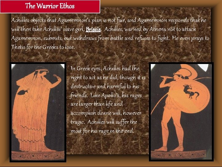 The Warrior Ethos Achilles objects that Agamemnon’s plan is not fair, and Agamemnon responds