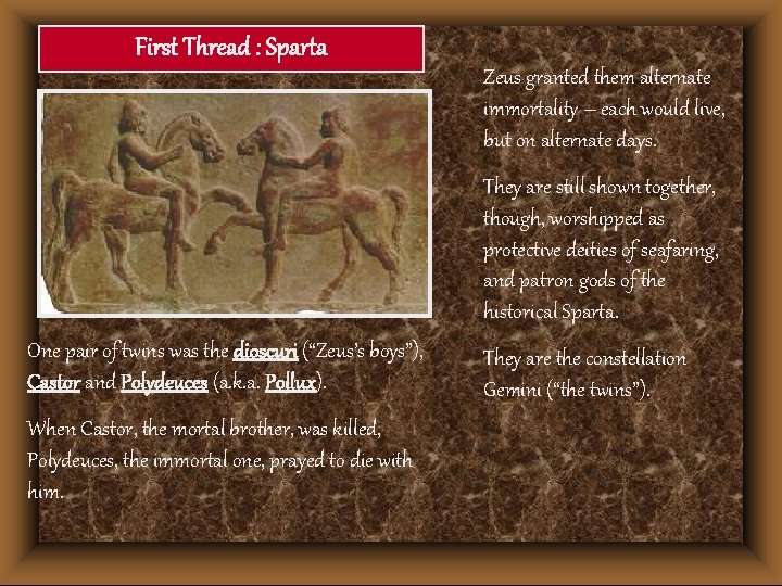 First Thread : Sparta Zeus granted them alternate immortality – each would live, but