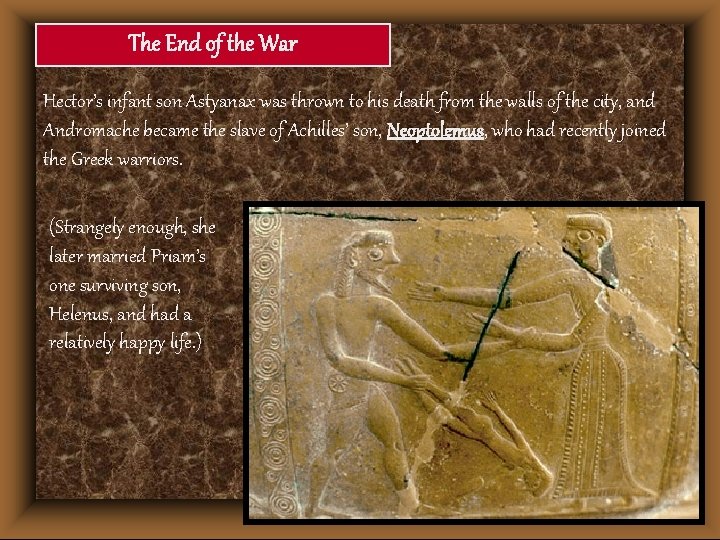 The End of the War Hector’s infant son Astyanax was thrown to his death