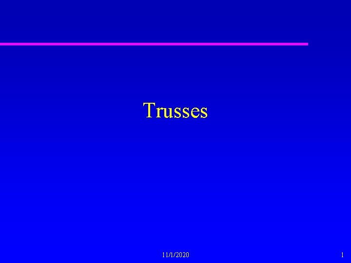 Trusses 11/1/2020 1 