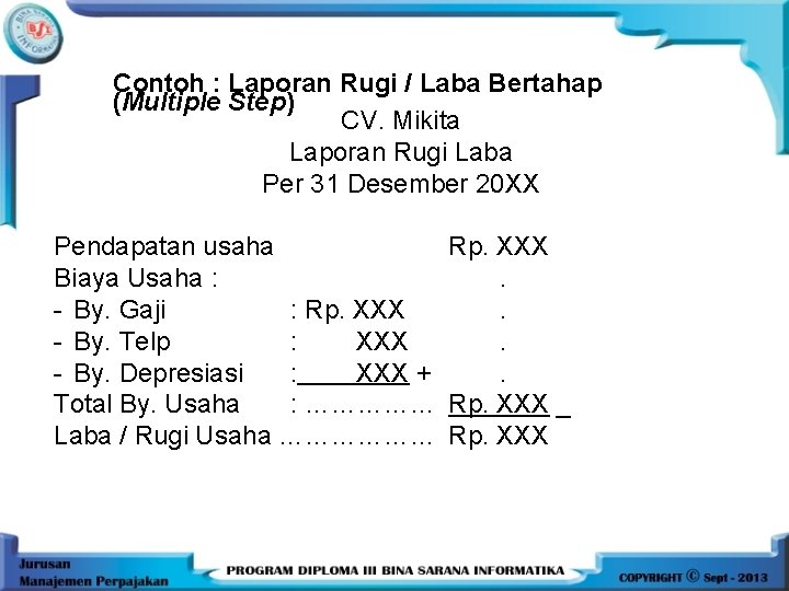 Contoh : Laporan Rugi / Laba Bertahap (Multiple Step) CV. Mikita Laporan Rugi Laba