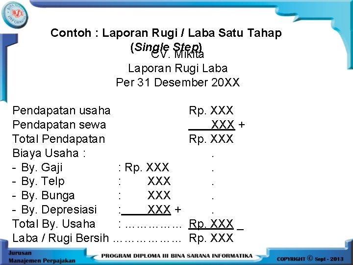 Contoh : Laporan Rugi / Laba Satu Tahap (Single Step) CV. Mikita Laporan Rugi