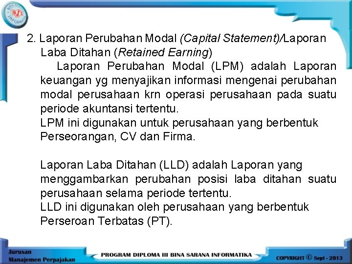 2. Laporan Perubahan Modal (Capital Statement)/Laporan Laba Ditahan (Retained Earning) Laporan Perubahan Modal (LPM)