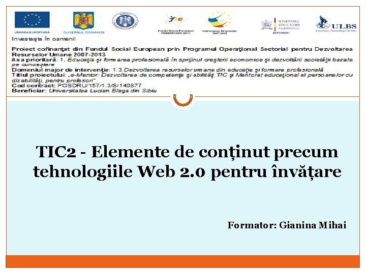  TIC 2 - Elemente de conținut precum tehnologiile Web 2. 0 pentru învățare