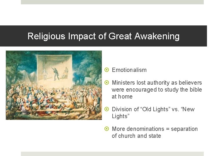 Religious Impact of Great Awakening Emotionalism Ministers lost authority as believers were encouraged to