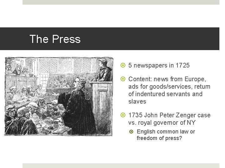 The Press 5 newspapers in 1725 Content: news from Europe, ads for goods/services, return