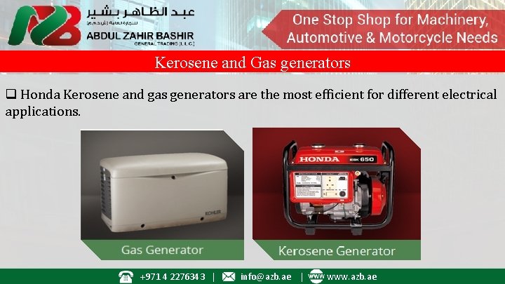 Kerosene and Gas generators q Honda Kerosene and gas generators are the most efficient