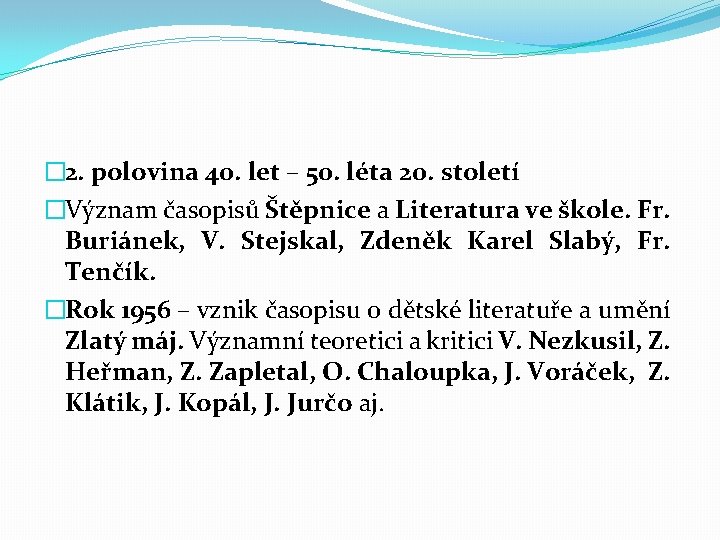 � 2. polovina 40. let – 50. léta 20. století �Význam časopisů Štěpnice a