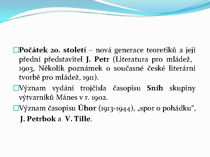 �Počátek 20. století – nová generace teoretiků a její přední představitel J. Petr (Literatura