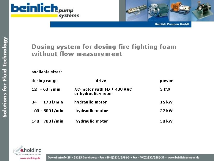 Dosing system for dosing fire fighting foam without flow measurement available sizes: dosing range