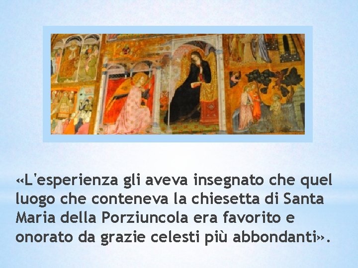 «L'esperienza gli aveva insegnato che quel luogo che conteneva la chiesetta di Santa «L'esperienza gli aveva insegnato che quel luogo che conteneva la chiesetta di Santa