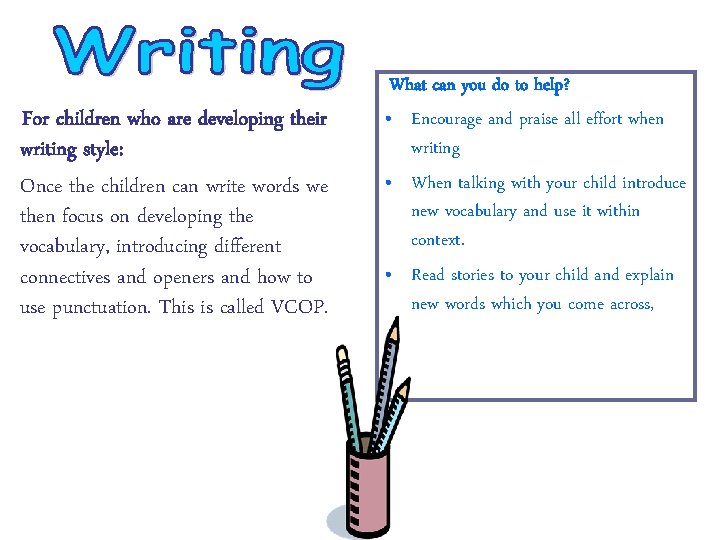 For children who are developing their writing style: Once the children can write words