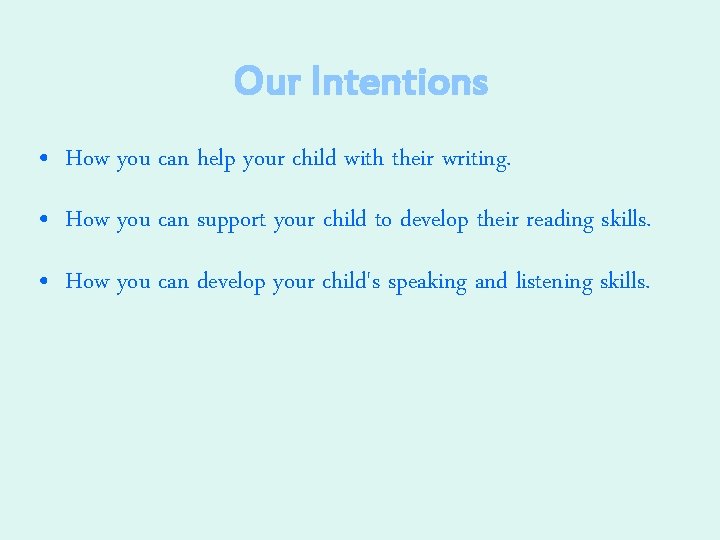 Our Intentions • How you can help your child with their writing. • How