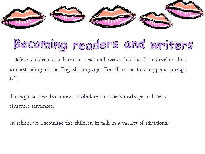 Before children can learn to read and write they need to develop their understanding