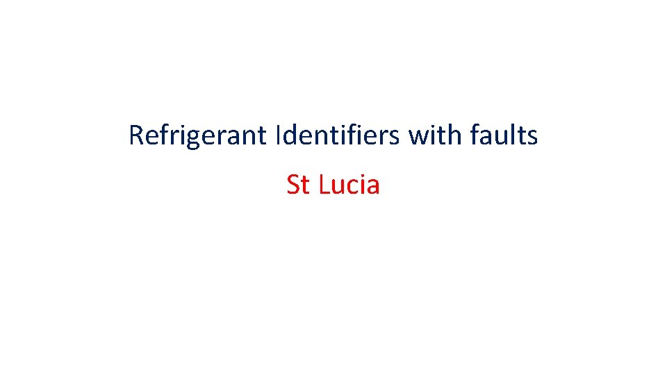 Refrigerant Identifiers with faults St Lucia Refrigerant Identifiers with faults St Lucia