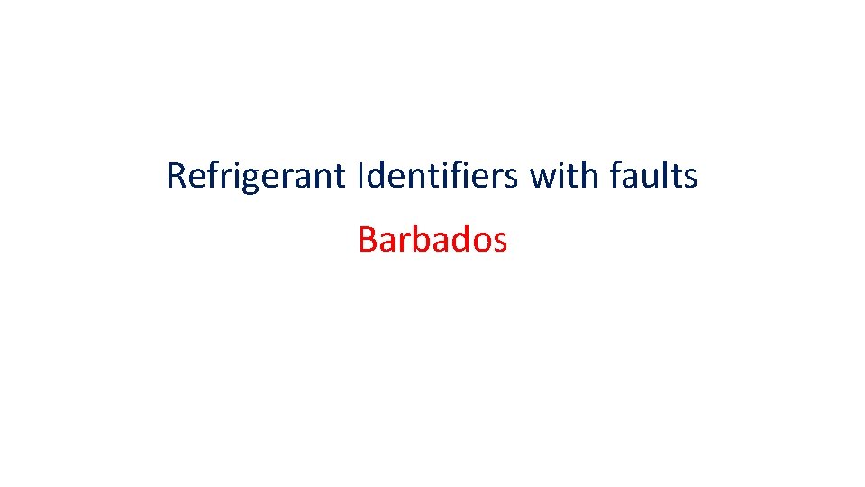 Refrigerant Identifiers with faults Barbados Refrigerant Identifiers with faults Barbados