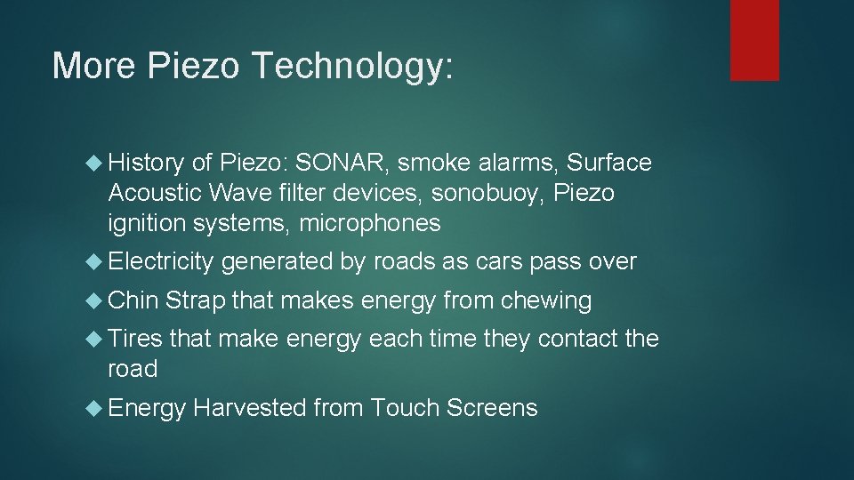 More Piezo Technology: History of Piezo: SONAR, smoke alarms, Surface Acoustic Wave filter devices,