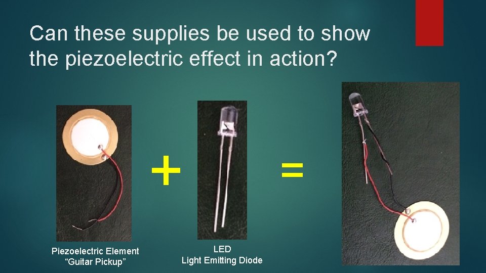 Can these supplies be used to show the piezoelectric effect in action? = Piezoelectric