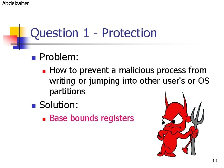 Abdelzaher Question 1 - Protection n Problem: n n How to prevent a malicious