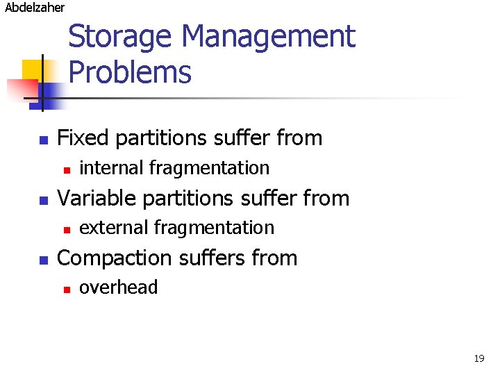 Abdelzaher Storage Management Problems n Fixed partitions suffer from n n Variable partitions suffer