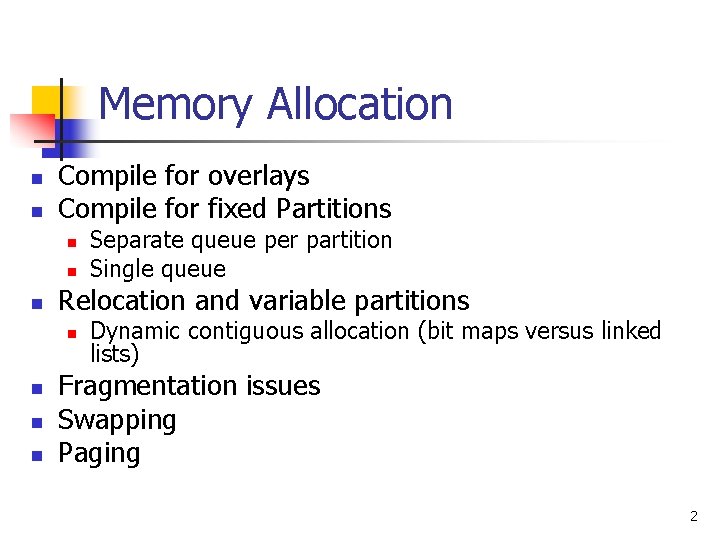 Memory Allocation n n Compile for overlays Compile for fixed Partitions n n n