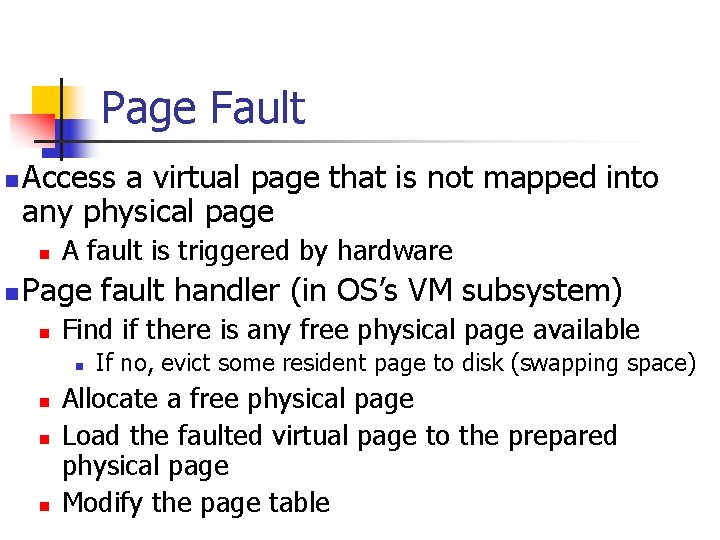 Page Fault n Access a virtual page that is not mapped into any physical