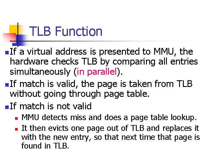 TLB Function If a virtual address is presented to MMU, the hardware checks TLB