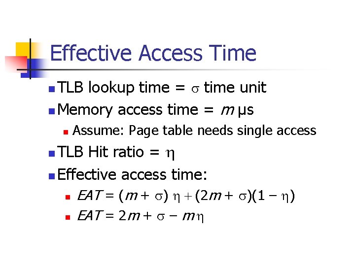 Effective Access Time TLB lookup time = s time unit n Memory access time