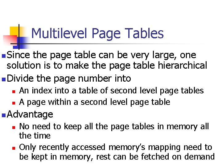 Multilevel Page Tables Since the page table can be very large, one solution is