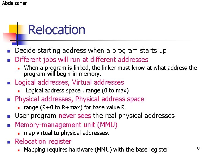 Abdelzaher Relocation n n Decide starting address when a program starts up Different jobs