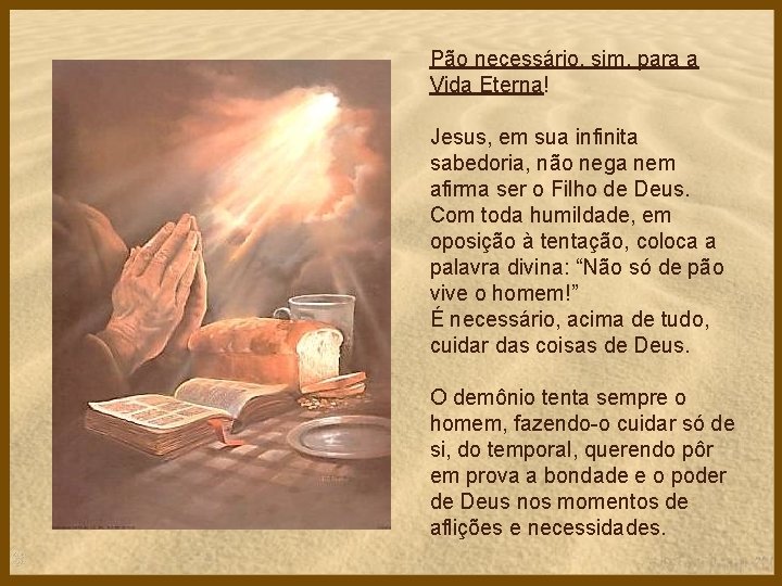 Pão necessário, sim, para a Vida Eterna! Jesus, em sua infinita sabedoria, não nega